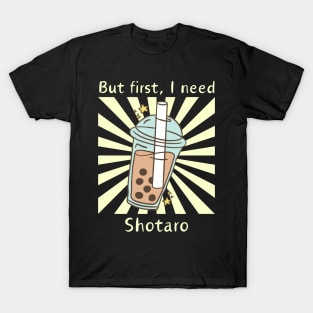 But First, I need Shotaro T-Shirt